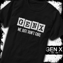 Lustigt Gen X Generation X Gen Xer bryr sig inte T Shirt