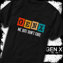 Lustigt Gen X Generation X Gen Xer bryr sig inte T Shirt