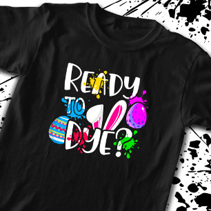 Lustigt Glad påsk Egg Hunt-Redo till Dye? Joke Pun T Shirt