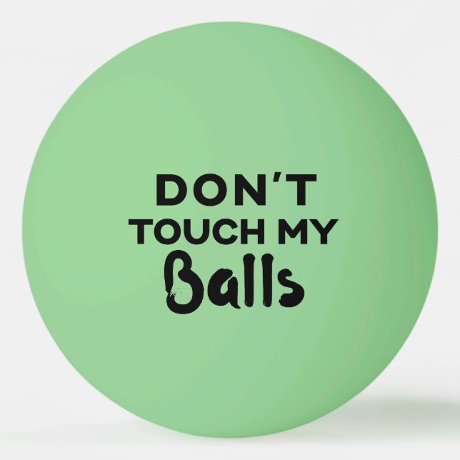 Lustigt glöd Ping Pong Boll Rör inte mina Bollar (Framsidan)