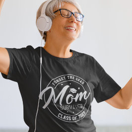 Lustigt glöm Grad, Mamma Överlevt T Shirt