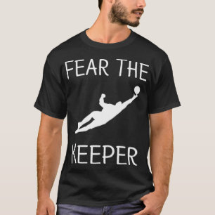 Lustigt Goalkeeper fruktar att den som bor i Väkta T Shirt
