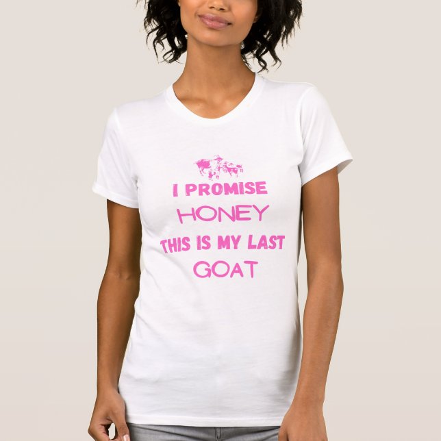 Lustigt Goat-citat: Jag lovar... Sista geten T Shirt (Framsida)