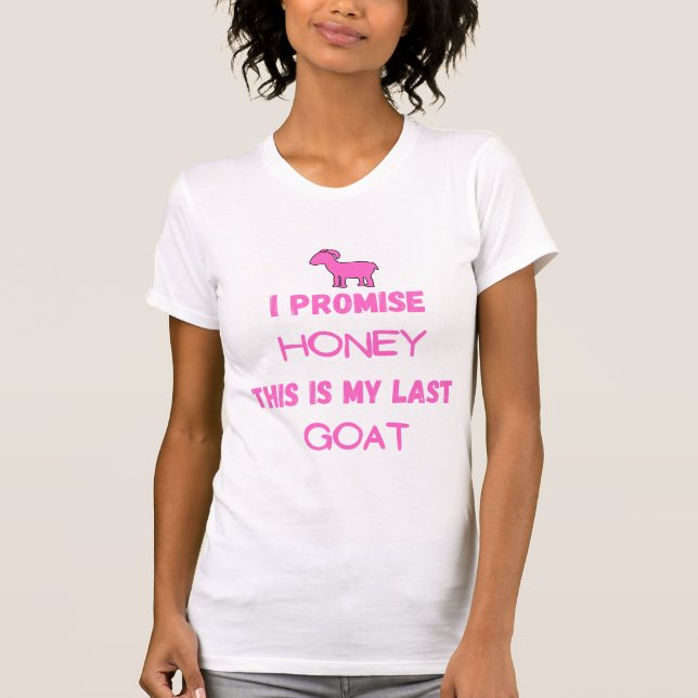 Lustigt Goat-citat: Jag lovar.... Sista geten T Shirt (Framsida)