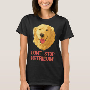 Lustigt Golden Retriever Sluta hämta T Shirt