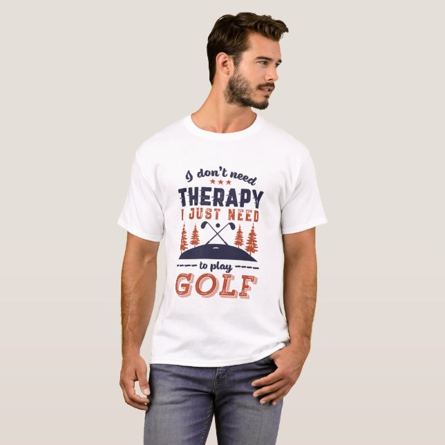 Lustigt Golf Player Golferes Jag behöver inte tera T Shirt (Hel framsida)