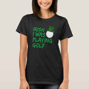 Lustigt Golfer Irish jag spelade Golf T Shirt