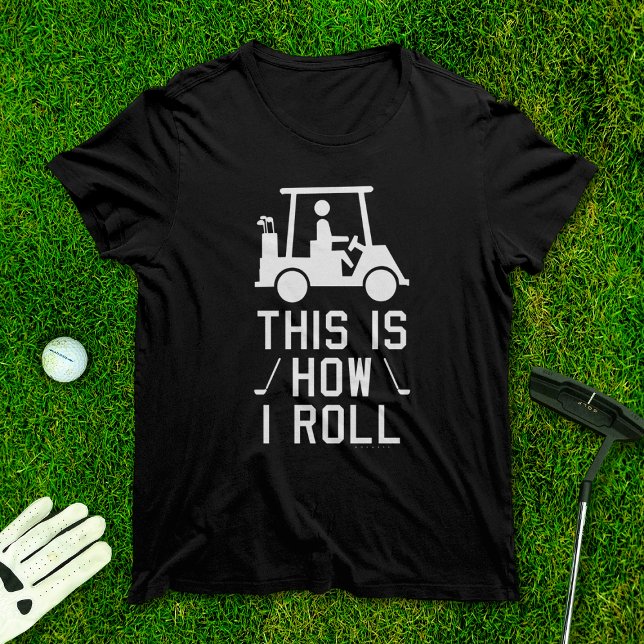 Lustigt Golfing Det här är hur jag rullar Golf Hum T Shirt (Skapare uppladdad)