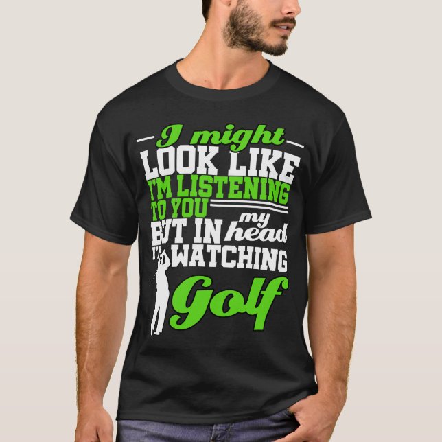 Lustigt Golfing ser ut som att lyssna på Golfer Gi T Shirt (Framsida)
