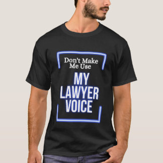 Lustigt gör mig inte Använda till min advokat Voic T Shirt