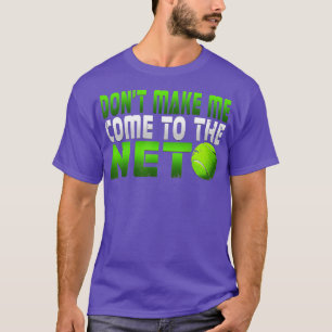 Lustigt gör mig inte Kom till Net Tennis Player T Shirt