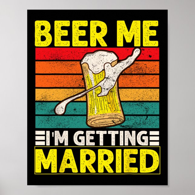 Lustigt Groom Bachelor Party Beer Me jag blir Mar Poster (Framsidan)