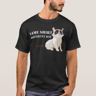 Lustigt Grumpy Kitten Samma skjorta Olika dag T Shirt