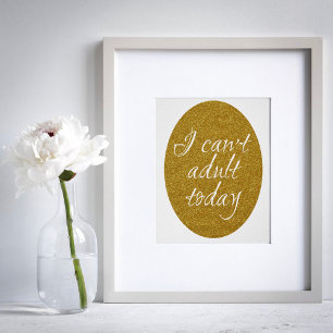 Lustigt Guld glitter Jag kan inte vuxen idag Poster