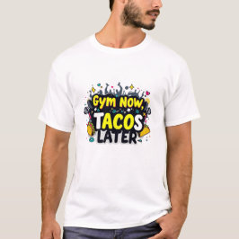 Lustigt "Gym Now, Tacos Later" Fitness T-Shirt