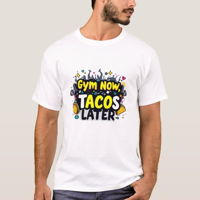 Lustigt "Gym Now, Tacos Later" Fitness T-Shirt (Framsida)