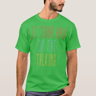 Lustigt Hairstylist Shirt låter ditt hår göra Talk T Shirt