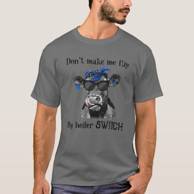Lustigt Heifer gör inte att jag flip Heifer Switch T Shirt (Framsida)