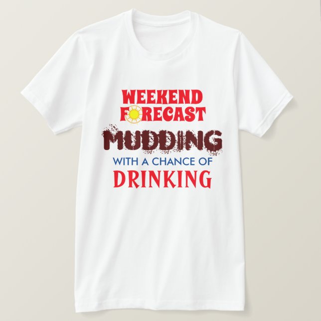 Lustigt "Helg-prognos" Mudding and Drinking T Shirt (Design framsida)