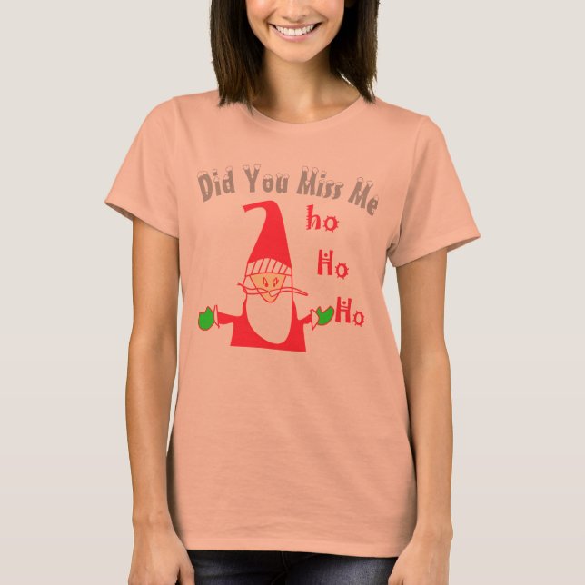 Lustigt hem i jultid, har du missat mig T-Shirt (Framsida)