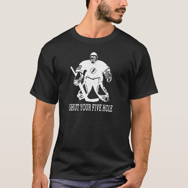 Lustigt Hockey Goalie Quote - Stäng din fem Hål T Shirt (Framsida)