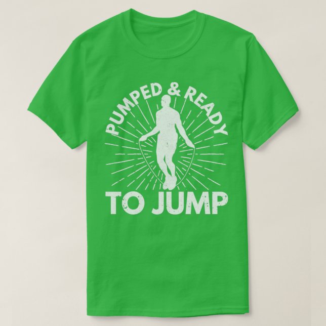 Lustigt Hoppa över Rope Jumping Rope Pumped Redo t Shirt (Design framsida)