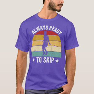 Lustigt hoppa över Rope Jumping Rope-Redo alltid t Shirt