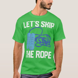 Lustigt hoppa över Rope Jumping Rope, så att Rop k T Shirt