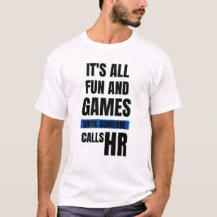 Lustigt HR T-Shirt - det är Roligt och spel tills 
