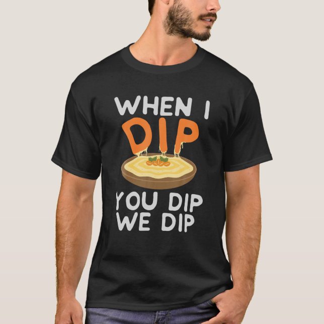 Lustigt Hummus Shirt när jag döper dig Dip Dip vi  T Shirt (Framsida)