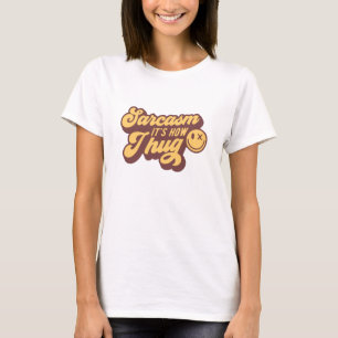 Lustigt humor Sarcasm är hur jag kramar T Shirt