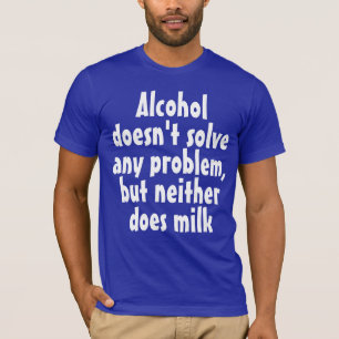 Lustigt humoristiskt drickande: Alkohol löser inte T Shirt