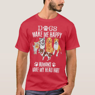 Lustigt, Hundar får mig att Lycklig Humans får mit T Shirt