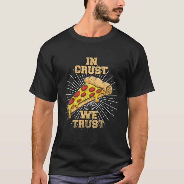 Lustigt i Crust vi Trust Pizza Novelty Food/Pizza  T Shirt (Framsida)