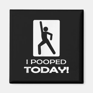 Lustigt i dag - Humor I Pooped Magnet