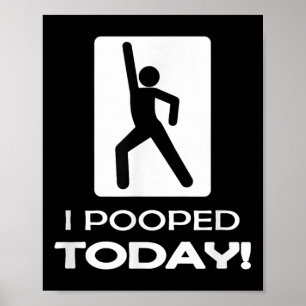 Lustigt i dag - Humor I Pooped Poster