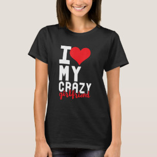 Lustigt i Kärlek, min galna flickvänliga relation T Shirt