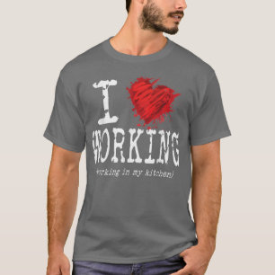 Lustigt i Kärlek som jobbar i mitt köks, roligt at T Shirt