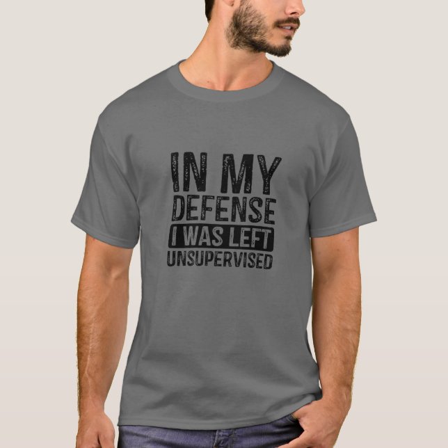 Lustigt i mitt försvar Lämnades jag oövervakad Ret T Shirt (Framsida)