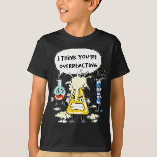 Lustigt i Tänka Du överreagerar Science Laborato T Shirt