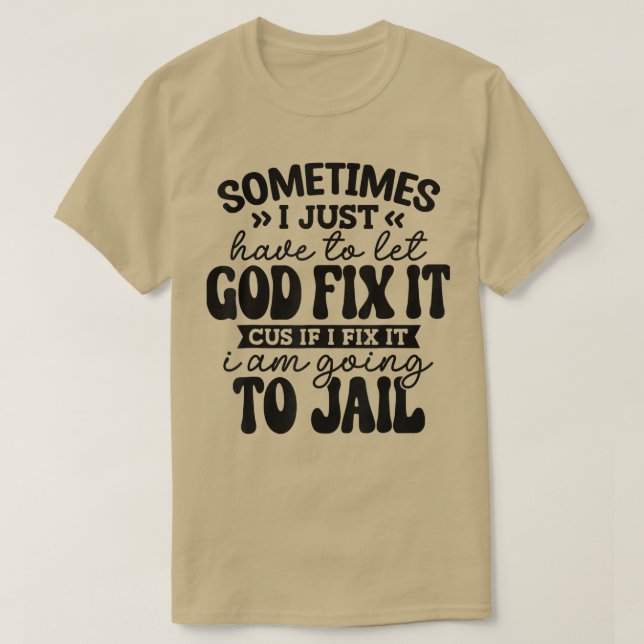 Lustigt ibland måste jag bara låta Gud träna det. T Shirt (Design framsida)