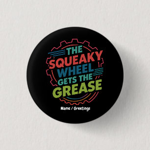 Lustigt Idiom Retro Squeaky Wheel Hämtar fett Knapp