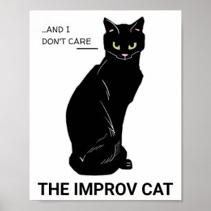 Lustigt Improv Cat: Ja, och... Jag bryr mig inte Poster