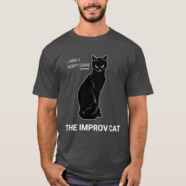 Lustigt Improv Cat: Ja, och... Jag bryr mig inte T Shirt (Framsida)