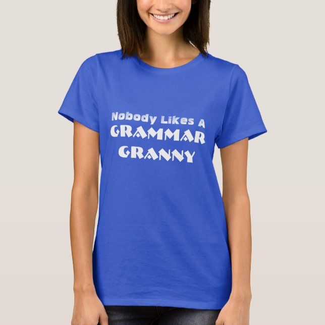 Lustigt "Ingen gillar en Grammar Granny" T-shirt (Framsida)