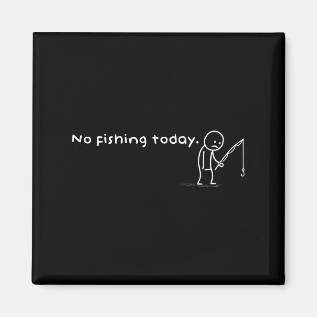 Lustigt inget fiske i dag Sarcastic Ledsen Stick M Magnet (Framsidan)