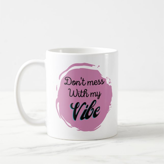 Lustigt  inte med min vibe kaffemugg (Vänster)