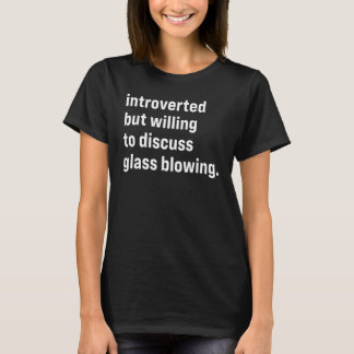 Lustigt introducerad men villig att diskutera Glas T Shirt