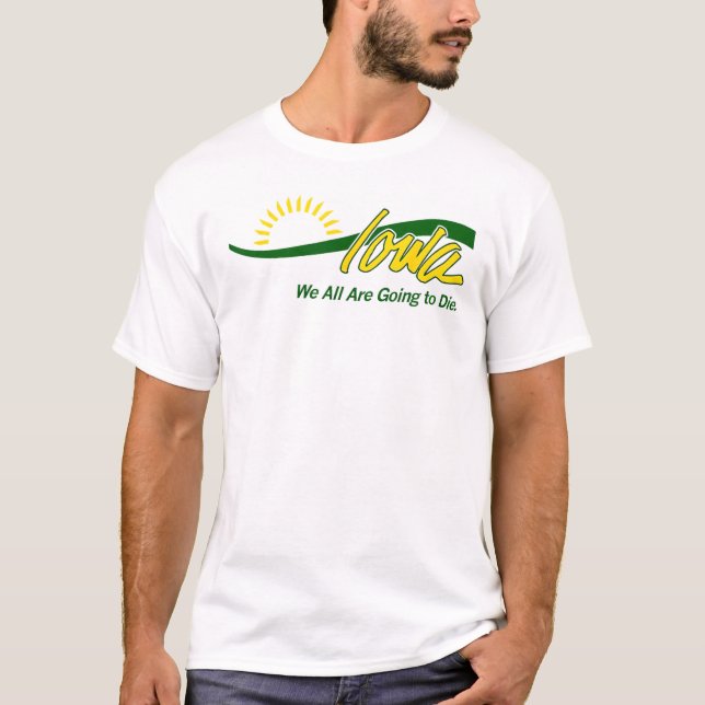 Lustigt Iowa vi alla kommer att dö T Shirt (Framsida)