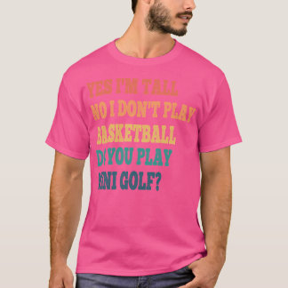 Lustigt ja, jag säger nej, jag spelar inte Basketb T Shirt